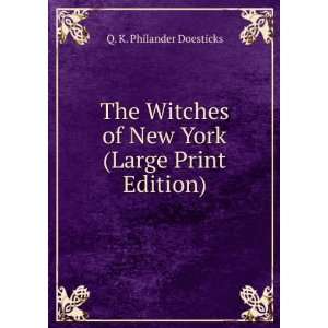   of New York (Large Print Edition) Q. K. Philander Doesticks Books