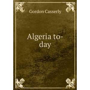  Algeria to day Gordon Casserly Books
