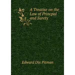   Treatise on the Law of Princpal and Surety Edward Dix Pitman Books