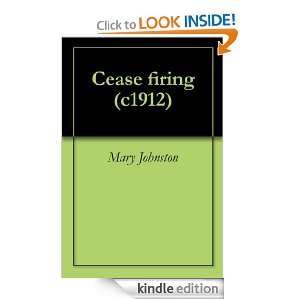 Cease firing (c1912) Mary Johnston  Kindle Store