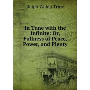    Or, Fullness of Peace, Power, and Plenty Ralph Waldo Trine Books