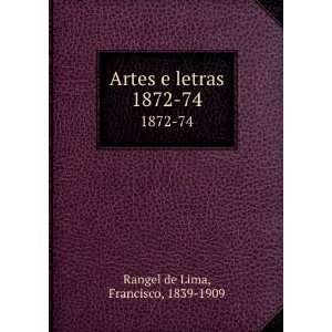   : Artes e letras. 1872 74: Francisco, 1839 1909 Rangel de Lima: Books