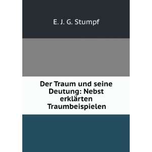   Deutung Nebst erklÃ¤rten Traumbeispielen E. J. G. Stumpf Books