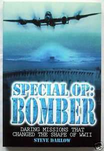 Special Ops Bomber   Daring Missions that Changed the Shape of WWII 