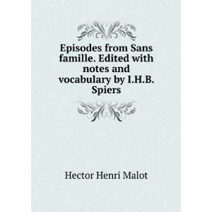   with notes and vocabulary by I.H.B. Spiers Hector Henri Malot Books