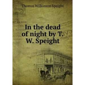   In the dead of night by T.W. Speight. Thomas Wilkinson Speight Books