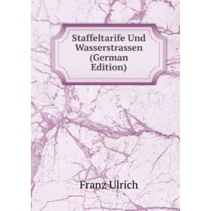   Staffeltarife Und Wasserstrassen (German Edition) Franz Ulrich Books