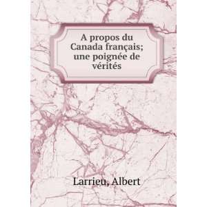   ; une poignÃ©e de vÃ©ritÃ©s Albert Larrieu  Books