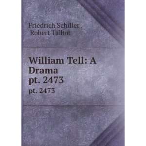  William Tell, a drama, Friedrich Talbot, Robert, Schiller Books