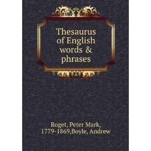   words & phrases Peter Mark, 1779 1869,Boyle, Andrew Roget Books