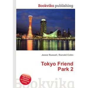  Tokyo Friend Park 2 Ronald Cohn Jesse Russell Books