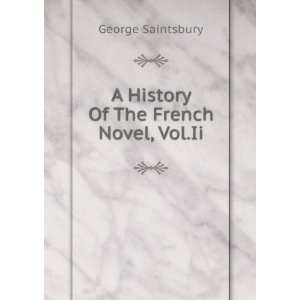    A History Of The French Novel, Vol.Ii George Saintsbury Books