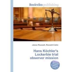  Hans KÃ¶chlers Lockerbie trial observer mission Ronald 