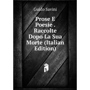   . Raccolte Dopo La Sua Morte (Italian Edition): Guido Savini: Books