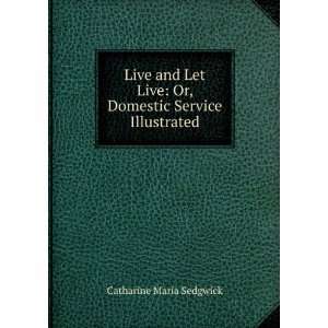    Or, Domestic Service Illustrated Catharine Maria Sedgwick Books