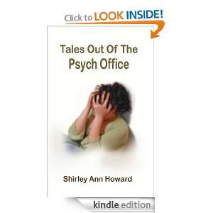 Tales Out Of The Psych Office Shirley Ann Howard  Kindle 
