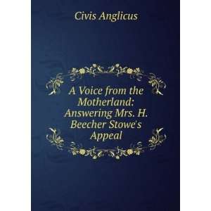   : Answering Mrs. H. Beecher Stowes Appeal: Civis Anglicus: Books
