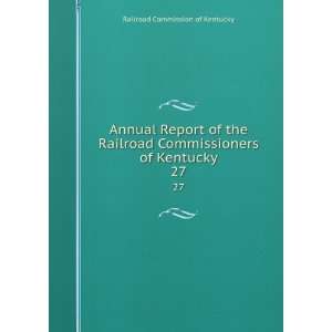   Commissioners of Kentucky. 27 Railroad Commission of Kentucky Books