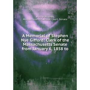 Memorial of Stephen Nye Gifford Clerk of the Massachusetts Senate 