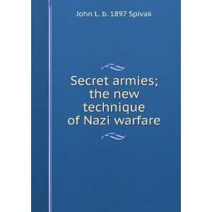   ; the new technique of Nazi warfare John L. b. 1897 Spivak Books