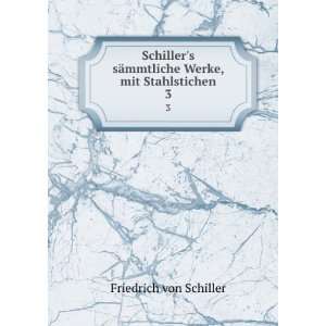   ¤mmtliche Werke, mit Stahlstichen. 3 Friedrich von Schiller Books