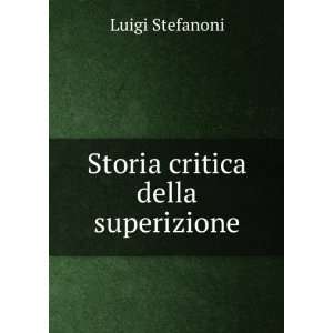  Storia critica della superizione Luigi Stefanoni Books