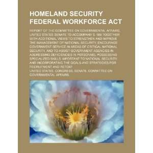 Homeland Security Federal Workforce Act: report of the Committee on 
