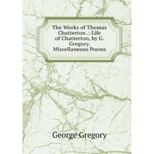   Chatterton, by G. Gregory. Miscellaneous Poems George Gregory Books