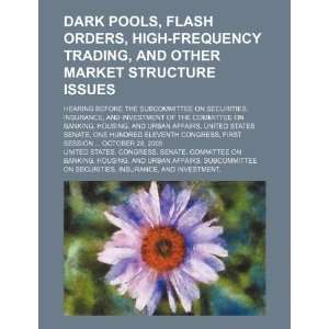  Dark pools, flash orders, high frequency trading, and 