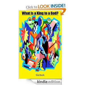 What is a King to a God? Geltab  Kindle Store