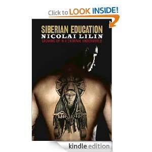 Siberian Education Growing up in a criminal underworld Nicolai Lilin 