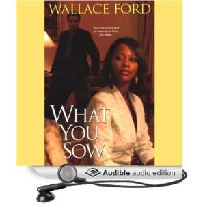  What You Sow (Audible Audio Edition) Wallace Ford Books
