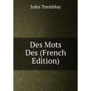  Des Mots Des (French Edition) Jules Tremblay Books