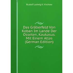   . Mit Einem Atlas (German Edition) Rudolf Ludwig K. Virchow Books
