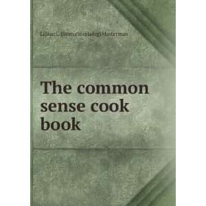 The common sense cook book Lillian C. [from old catalog] Masterman 