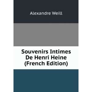   Intimes De Henri Heine (French Edition) Alexandre Weill Books