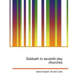 Sabbath in seventh day churches Ronald Cohn Jesse Russell  