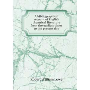   from the earliest times to the present day Robert William Lowe Books