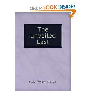  The unveiled East Fred A. 1869 1931 McKenzie Books