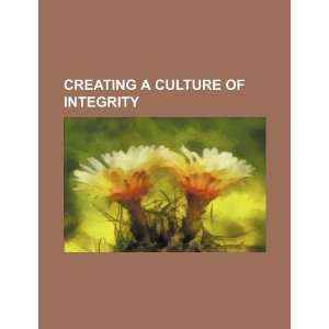  Creating a culture of integrity (9781234119133) U.S 