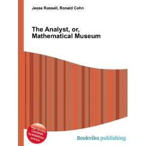  The Analyst, or, Mathematical Museum Ronald Cohn Jesse 