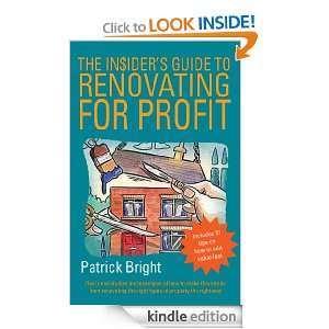 Insiders Guide to Renovating For Profit Patrick Bright  