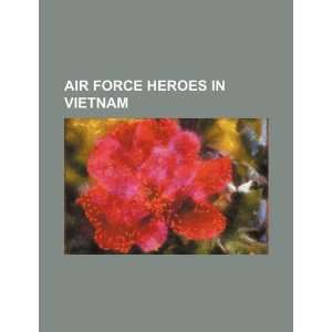  Air Force heroes in Vietnam (9781234268282) U.S 