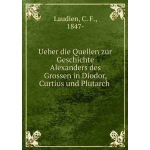   Grossen in Diodor, Curtius und Plutarch C. F., 1847  Laudien Books