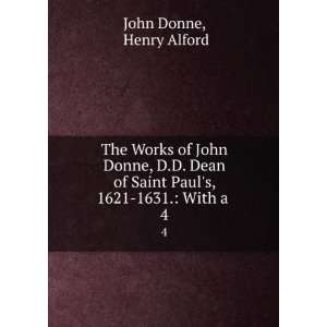   Saint Pauls, 1621 1631.: With a . 4: Henry Alford John Donne: Books