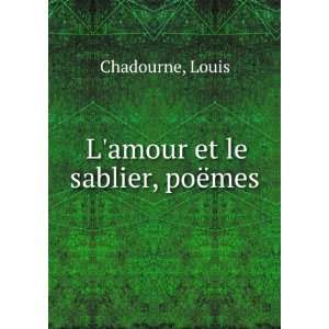  Lamour et le sablier, poÃ«mes Louis Chadourne Books