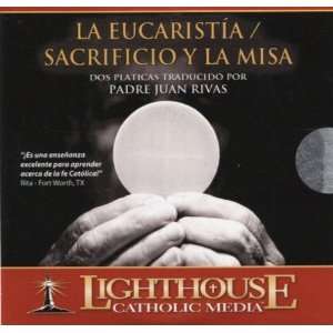 Padre Juan Rivas: La Eucaristia / Sacrificio y la Misa 