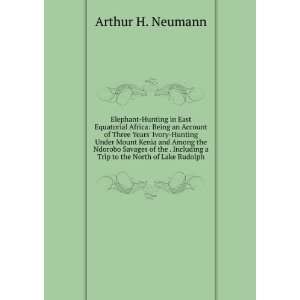   Trip to the North of Lake Rudolph Arthur H. Neumann Books