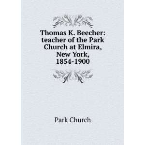  Thomas K. Beecher teacher of the Park Church at Elmira 
