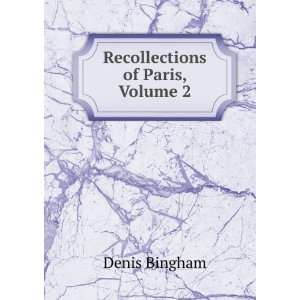  Recollections of Paris, Volume 2 Denis Bingham Books